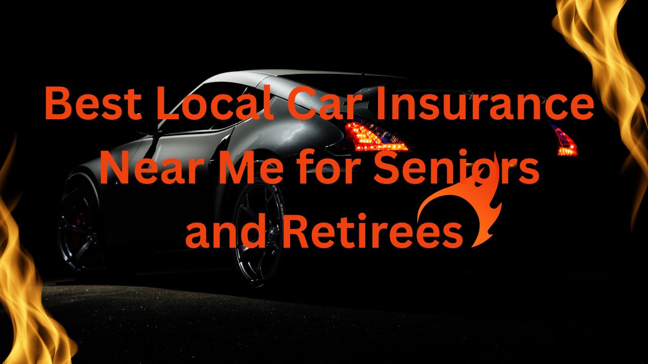 Best Local Car Insurance Near Me for Seniors and Retirees