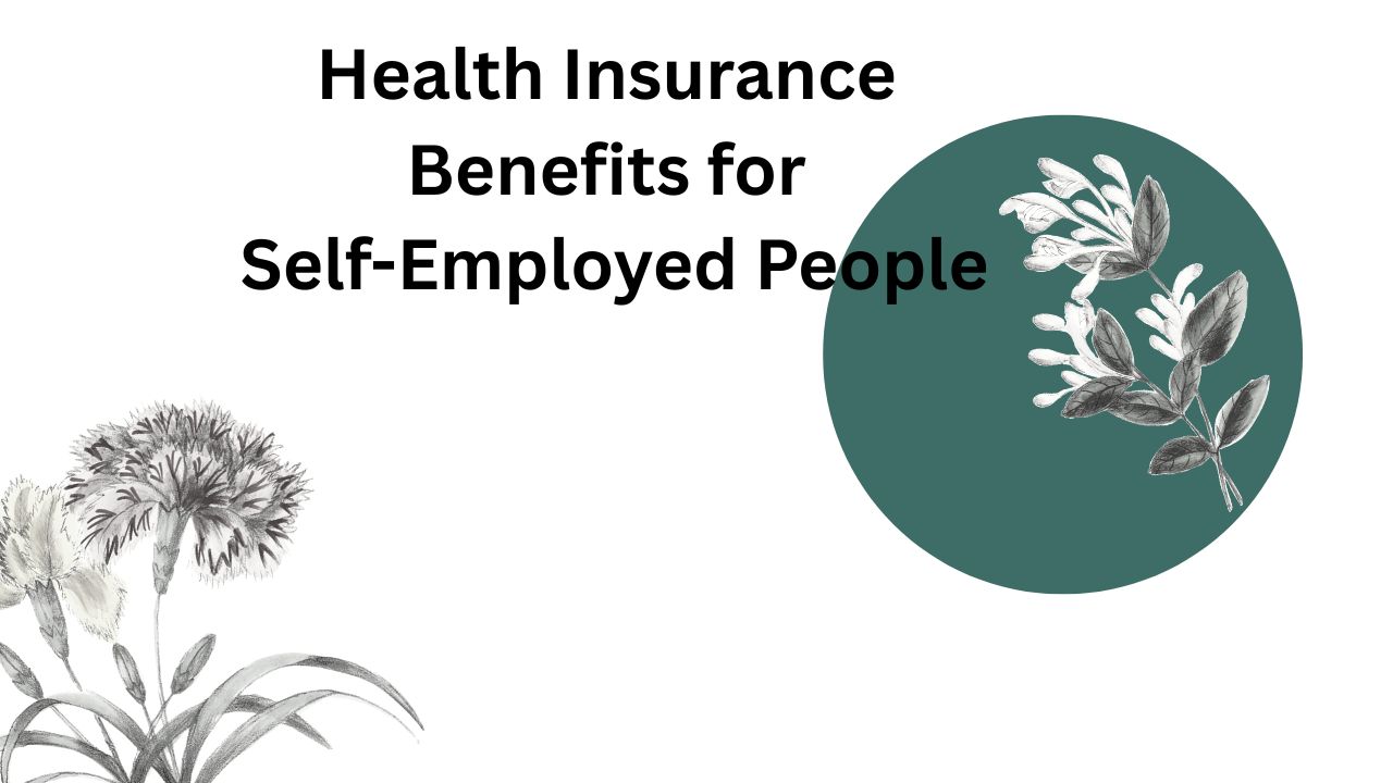 Health Insurance Benefits for Self-Employed People