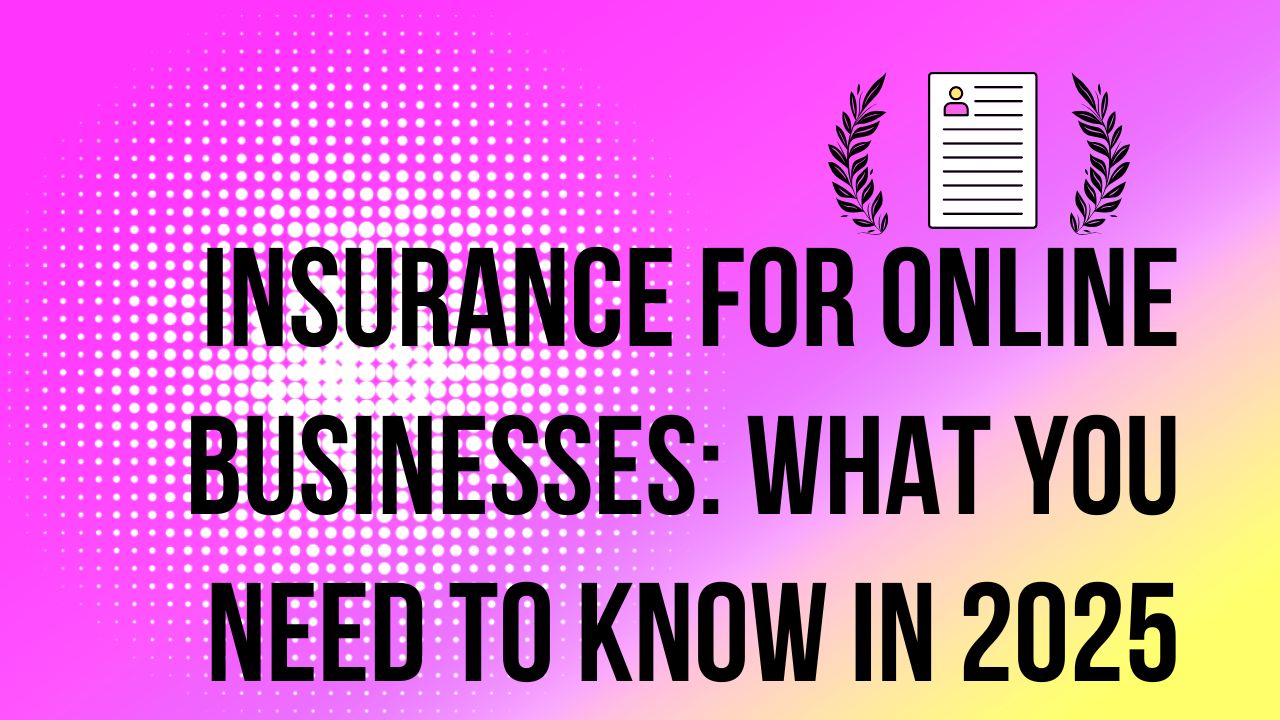 Insurance for Online Businesses: What You Need to Know in 2025