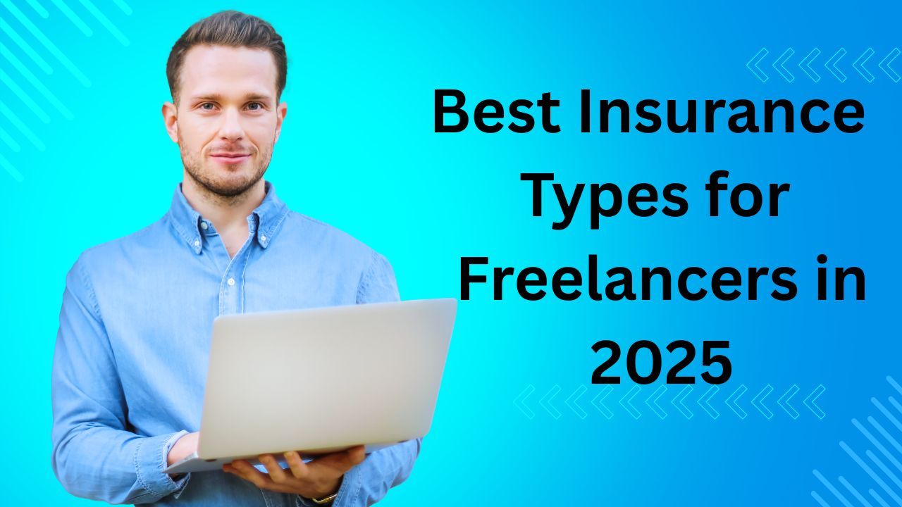 Best Insurance Types for Freelancers in 2025