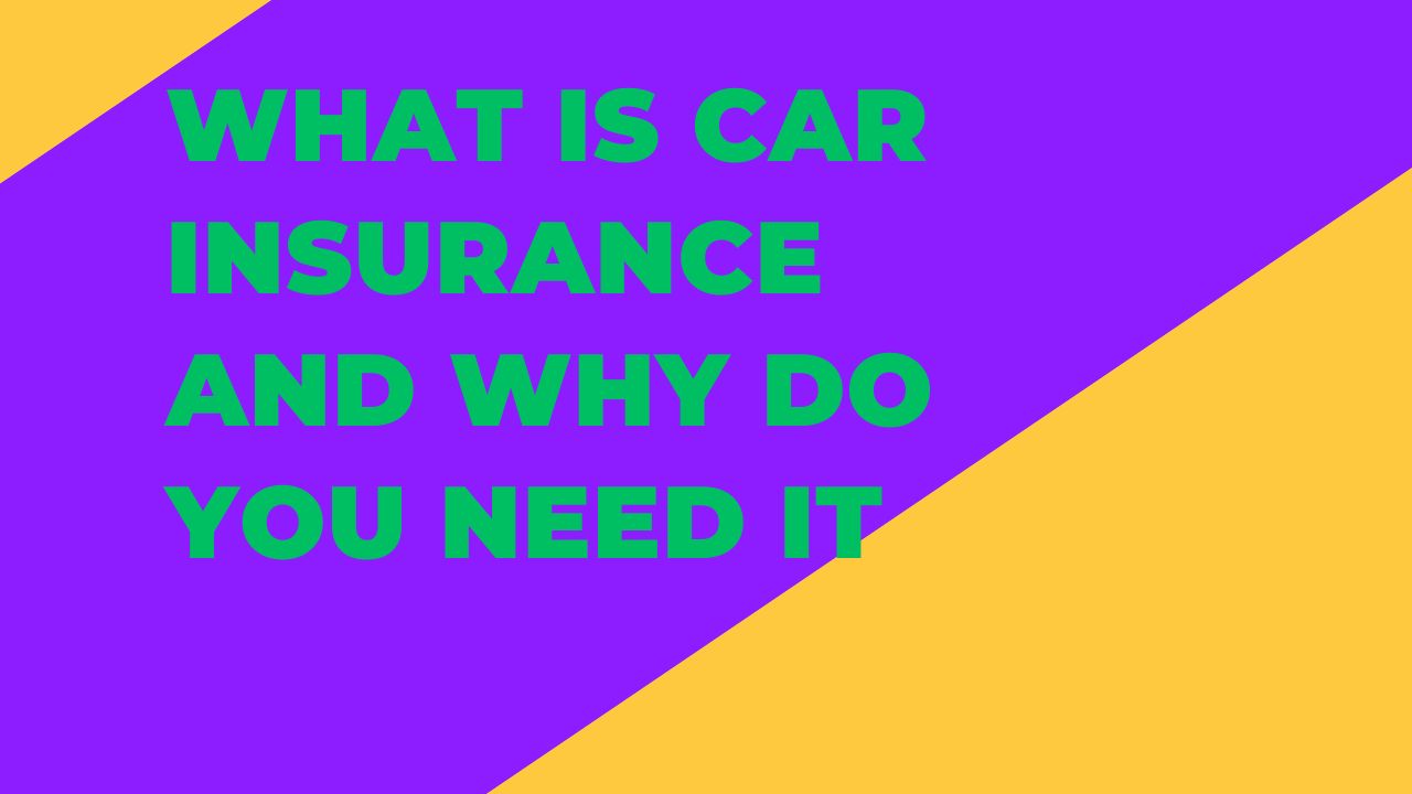 What Is Car Insurance and Why Do You Need It