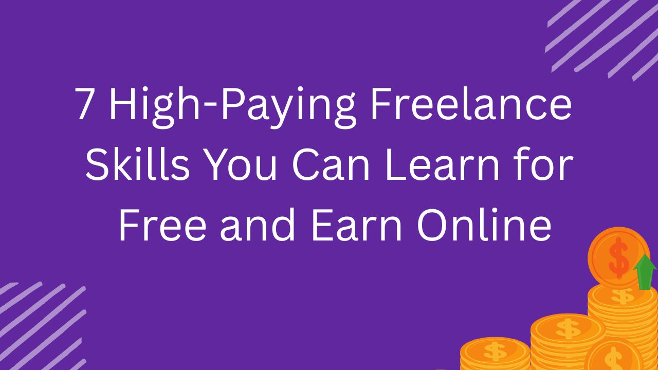 7 High-Paying Freelance Skills You Can Learn for Free and Earn Online