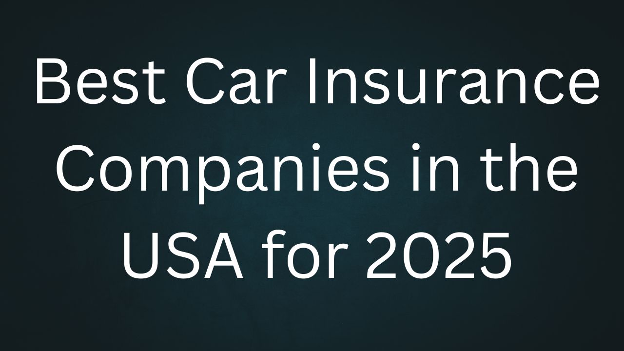 Best Car Insurance Companies in the USA for 2025
